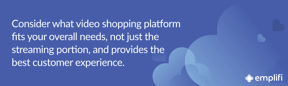 Select a video shopping platform that supports an end-to-end customer journey.