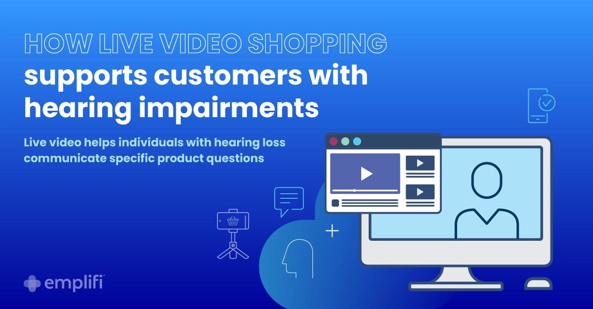 Graphic: Live video shopping platform can support individuals with hearing impairments by offering a visual medium to ask specific product questions.